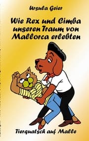 Cover von Wie Rex und Cimba unseren Traum von Mallorca erlebten