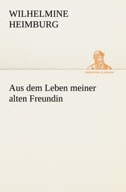 Cover von Aus dem Leben meiner alten Freundin