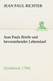 Cover von Jean Pauls Briefe und bevorstehender Lebenslauf