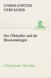 Cover von Der Ölhändler und die Blumenkönigin.Chinesische Novelle