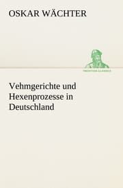 Cover von Vehmgerichte und Hexenprozesse in Deutschland