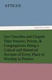 Cover von Our Churches and Chapels Their Parsons, Priests,& Congregations Being a Critical and Historical Account of Every Place of Worship in Preston