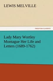 Cover von Lady Mary Wortley Montague Her Life and Letters (1689-1762)