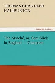 Cover von The Attache, or, Sam Slick in England Complete