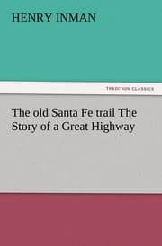 Cover von The old Santa Fe trail The Story of a Great Highway