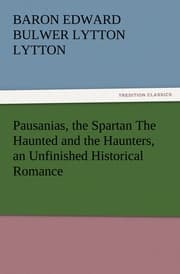 Cover von Pausanias, the Spartan The Haunted and the Haunters, an Unfinished Historical Romance
