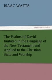 Cover von The Psalms of David Imitated in the Language of the New Testament and Applied to the Christian State and Worship