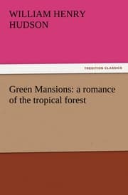 Cover von Green Mansions: a romance of the tropical forest