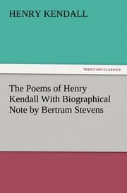 Cover von The Poems of Henry Kendall With Biographical Note by Bertram Stevens