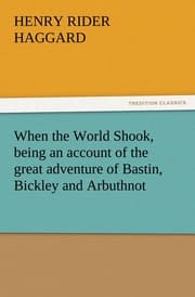 Cover von When the World Shook, being an account of the great adventure of Bastin, Bickley and Arbuthnot