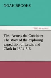 Cover von First Across the Continent The story of the exploring expedition of Lewis and Clark in 1804-5-6