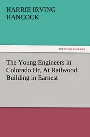 Cover von The Young Engineers in Colorado Or, At Railwood Building in Earnest