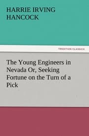 Cover von The Young Engineers in Nevada Or, Seeking Fortune on the Turn of a Pick