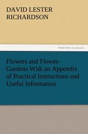 Cover von Flowers and Flower-Gardens With an Appendix of Practical Instructions and Useful Information