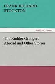 Cover von The Rudder Grangers Abroad and Other Stories
