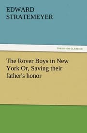 Cover von The Rover Boys in New York Or, Saving their father's honor