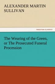 Cover von The Wearing of the Green, or The Prosecuted Funeral Procession