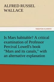 Cover von Is Mars habitable? A critical examination of Professor Percival Lowell's book 'Mars and its canals,' with an alternative explanation