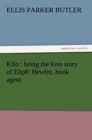 Cover von Kilo : being the love story of Eliph' Hewlitt, book agent