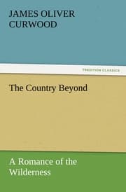 Cover von The Country Beyond A Romance of the Wilderness