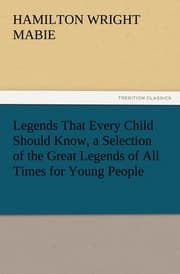 Cover von Legends That Every Child Should Know, a Selection of the Great Legends of All Times for Young People