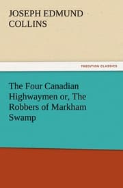Cover von The Four Canadian Highwaymen or, The Robbers of Markham Swamp