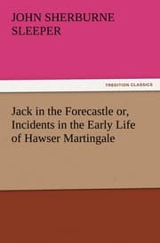 Cover von Jack in the Forecastle or, Incidents in the Early Life of Hawser Martingale