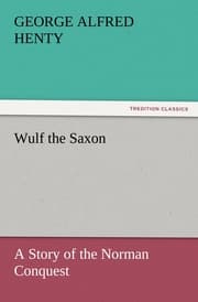 Cover von Wulf the Saxon A Story of the Norman Conquest