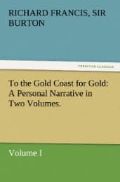 Cover von To the Gold Coast for Gold A Personal Narrative in Two Volumes.-Volume I