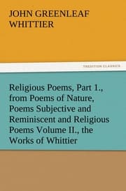 Cover von Religious Poems, Part 1., from Poems of Nature, Poems Subjective and Reminiscent and Religious Poems Volume II., the Works of Whittier