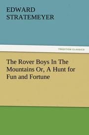 Cover von The Rover Boys In The Mountains Or, A Hunt for Fun and Fortune