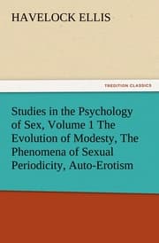 Cover von Studies in the Psychology of Sex, Volume 1 The Evolution of Modesty, The Phenomena of Sexual Periodicity, Auto-Erotism