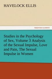 Cover von Studies in the Psychology of Sex, Volume 3 Analysis of the Sexual Impulse, Love and Pain, The Sexual Impulse in Women