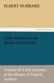 Cover von Little Journeys to the Homes of the Great - Volume 05 Little Journeys to the Homes of English Authors