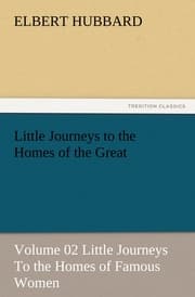 Cover von Little Journeys to the Homes of the Great - Volume 02 Little Journeys To the Homes of Famous Women