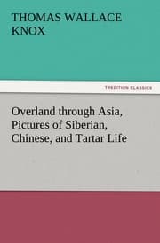 Cover von Overland through Asia, Pictures of Siberian, Chinese, and Tartar Life
