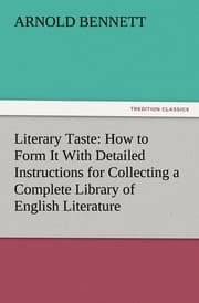 Cover von Literary Taste: How to Form It With Detailed Instructions for Collecting a Complete Library of English Literature