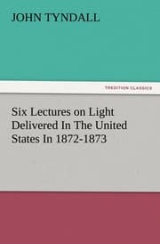 Cover von Six Lectures on Light Delivered In The United States In 1872-1873