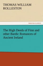Cover von The High Deeds of Finn and other Bardic Romances of Ancient Ireland