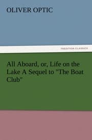 Cover von All Aboard, or, Life on the Lake A Sequel to 'The Boat Club'