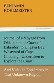 Cover von Journal of a Voyage from Okkak, on the Coast of Labrador, to Ungava Bay, Westward of Cape Chudleigh Undertaken to Explore the Coast, and Visit the Esquimaux in That Unknown Region