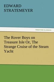 Cover von The Rover Boys on Treasure Isle Or, The Strange Cruise of the Steam Yacht
