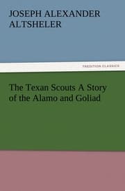 Cover von The Texan Scouts A Story of the Alamo and Goliad