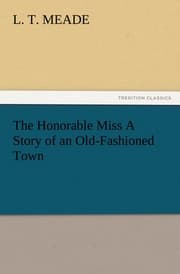Cover von The Honorable Miss A Story of an Old-Fashioned Town