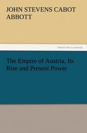 Cover von The Empire of Austria, Its Rise and Present Power