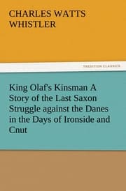 Cover von King Olaf's Kinsman A Story of the Last Saxon Struggle against the Danes in the Days of Ironside and Cnut