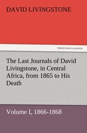 Cover von The Last Journals of David Livingstone, in Central Africa, from 1865 to His Death, Volume I (of 2), 1866-1868