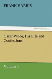 Cover von Oscar Wilde, His Life and Confessions Volume 1