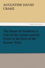 Cover von The House of Walderne A Tale of the Cloister and the Forest in the Days of the Barons' Wars
