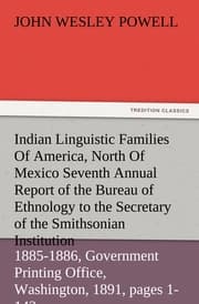 Cover von Indian Linguistic Families Of America, North Of Mexico Seventh Annual Report of the Bureau of Ethnology to the Secretary of the Smithsonian Institution, 1885-1886, Government Printing Office, Washington, 1891, pages 1-142
